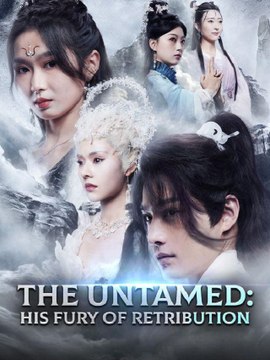 The Untamed His Fury of Retribution Completed 2024 Short Drama