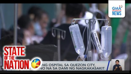 ER ng ilang ospital sa Quezon City, napupuno na sa dami ng nagkakasakit | SONA