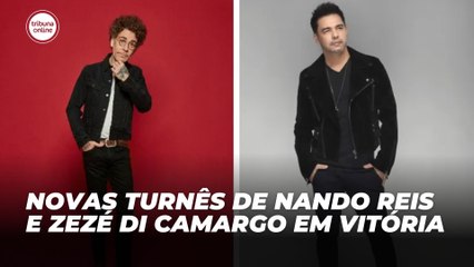 Novas turnês de Nando Reis e Zezé Di Camargo em Vitória | Agenda Cultural