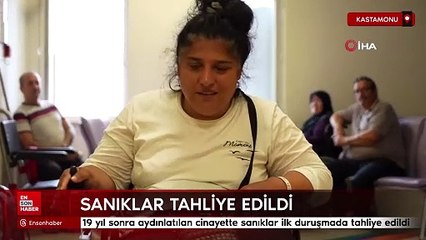 Kastamonu'da 19 yıl sonra aydınlatılan cinayette sanıklar ilk duruşmada tahliye edildi