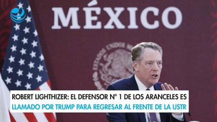 Robert Lighthizer: El defensor Nº 1 de los aranceles es llamado por Trump para regresar al frente de la USTR