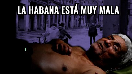 La Habana está muy mala