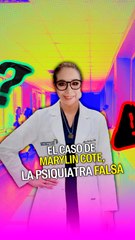 El caso de Marilyn Cote, la psiquiatra falsa
