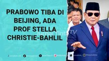 Ada Stella Christie Hingga Bahlil di Bandara Beijing, Prabowo Disambut dengan Keamanan Ketat