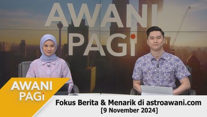 AWANI Pagi: Berita tumpuan & menarik di astroawani.com [9 November 2024]