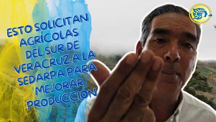 Esto solicitan agrícolas del sur de Veracruz a la Sedarpa para mejorar producción