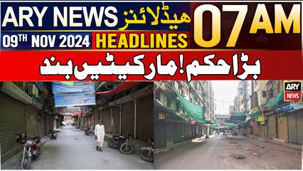 ARY News 7 AM Headlines | 9th Nov 2024 | Big order! Markets closed.