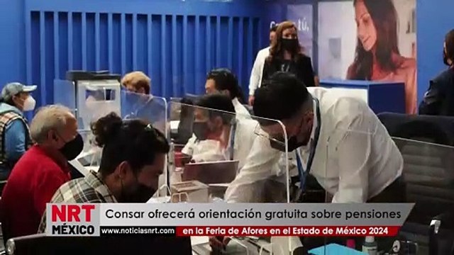 Feria de Afores en el Estado de México 2024 ofrecerá orientación gratuita sobre pensiones: Consar