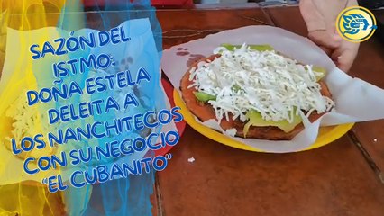 Sazón del Istmo: Doña estela deleita a los nanchitecos con su negocio "El Cubanito"