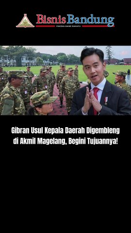 Gibran Usul Kepala Daerah Digembleng di Akmil Magelang, Begini Tujuannya!