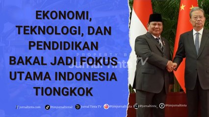 Pendidikan, Teknologi, dan Ekonomi Jadi Prioritas Kerjasama Indonesia dan Tiongkok
