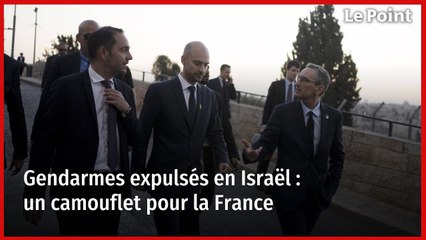 Gendarmes expulsés en Israël : un camouflet pour la France