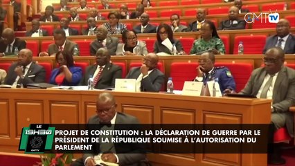 [#Reportage] Projet de Constitution : la déclaration de guerre par le président de la République soumise à l’autorisation du parlement