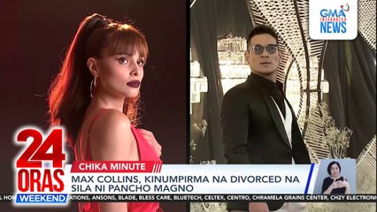 Max Collins, kinumpirma na divorced na sila ni Pancho Magno | 24 Oras Weekend