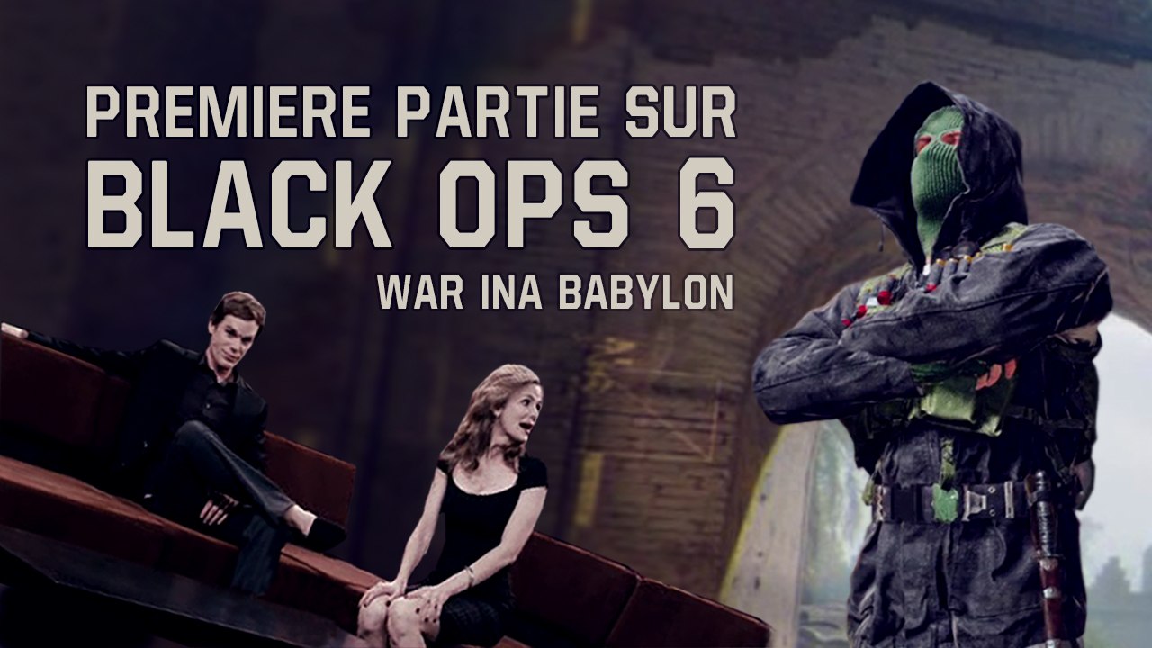 Première Partie sur Black Ops 6 - War ina Babylon