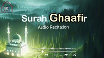 Surah Ghaafir recitation only Audio | Surah Ghafir beautiful recitation audio |