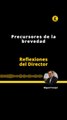 Reflexiones del Director | Precursores de la brevedad