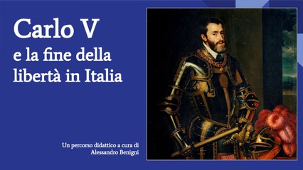 Carlo V e la fine della libertà in Italia (ripasso breve)