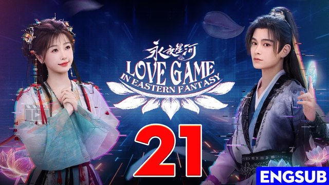 Love Game in Eastern Fantasy (2024) EP 21 ENGSUB Chinese Drama