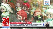 Pangongolekta ng mga laruan, paraan ng ilan para sa pag-heal ng inner child | 24 Oras Weekend