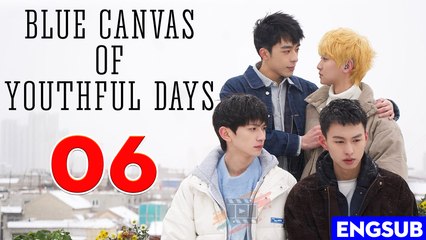 Blue Canvas of Youthful Days EP 6 ENGSUB Chinese Drama