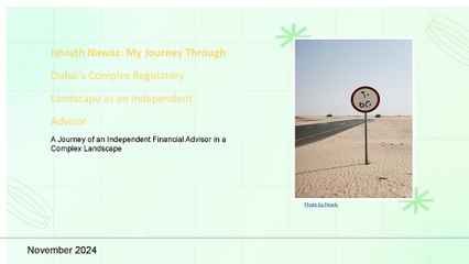 Ishrath Nawaz My Journey Through Dubai's Complex Regulatory Landscape as an Independent Advisor