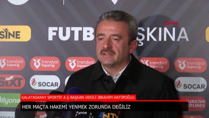 İbrahim Hatipoğlu: Her maç hakemleri yenmek zorunda değiliz
