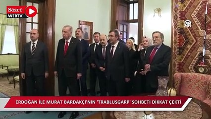 Erdoğan ile Murat Bardakçı'nın 'Trablusgarp' sohbeti dikkat çekti