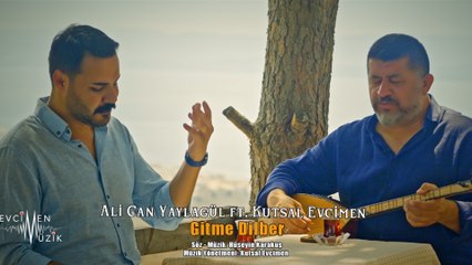 Ali Can Yaylagül - Gitme Dilber ft. Kutsal Evcimen (Official Video)