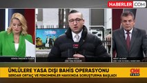 Ünlü isimlere yasa dışı bahis operasyonu! Mehmet Ali Erbil de gözaltında, Serdar Ortaç aranıyor