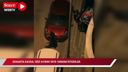 Sultangazi'de sokakta kavga; 'bizi ayırın' diye yardım istediler