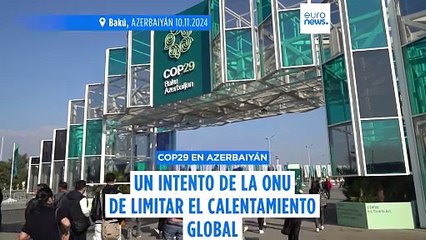 La COP29 negocia en Bakú medidas para reducir el cambio climático