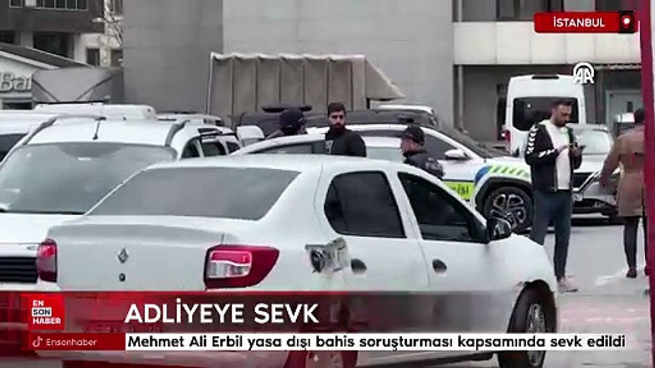 Mehmet Ali Erbil, yasa dışı bahis soruşturması kapsamında adliyeye sevk edildi