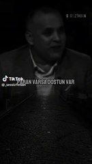 Paran Varsa Dostun Var