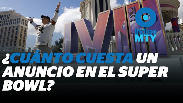 Los millonarios costos de los anuncios en el Super Bowl | Reporte Indigo