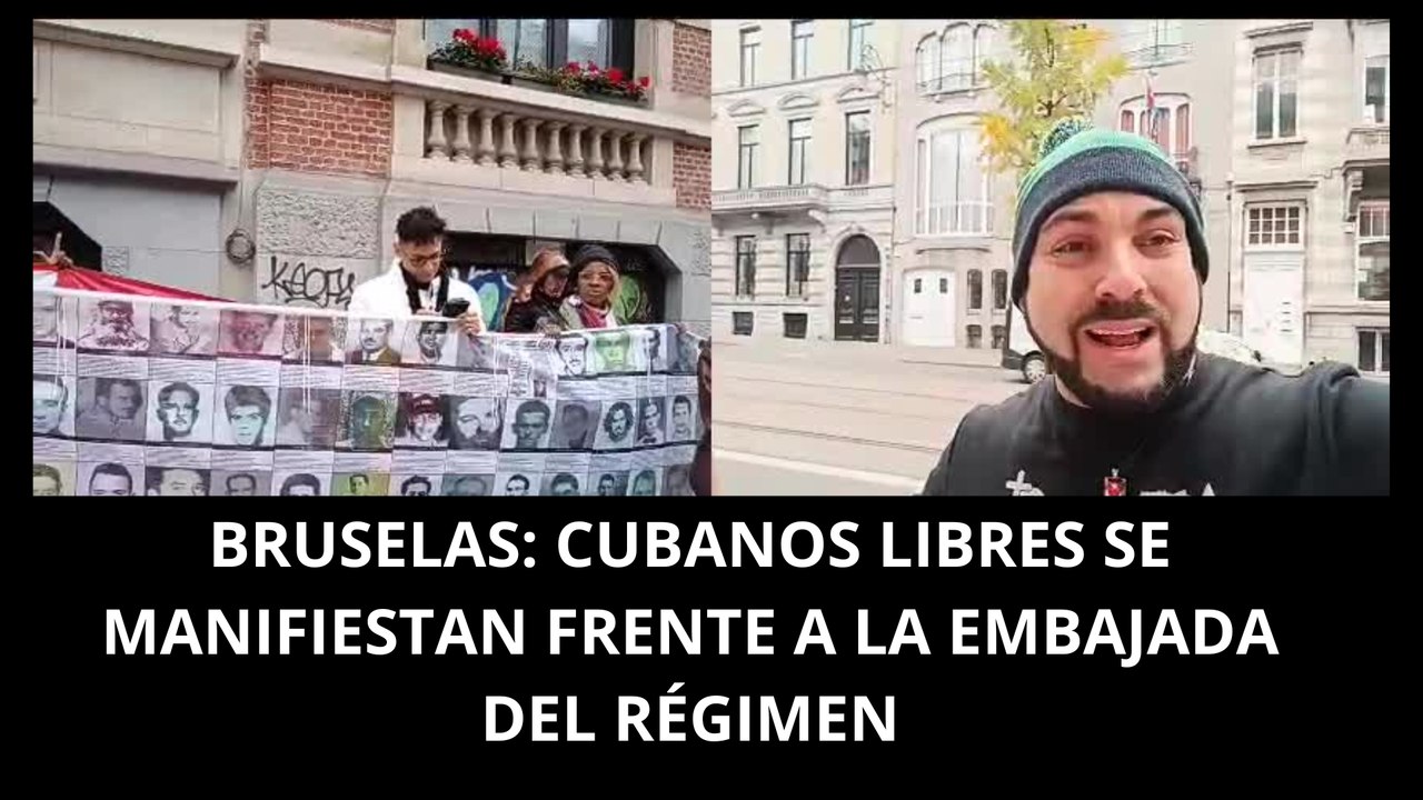 Bruselas: Cubanos libres se manifiestan frente a la embajada del régimen