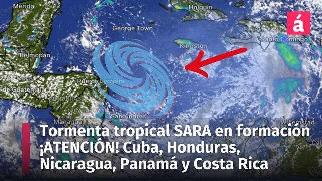 Tormenta Tropical Sara se Formaría Esta Semana en el Caribe | Alerta para Honduras, Nicaragua, Panamá y Más