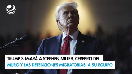 Trump sumará a Stephen Miller, cerebro del muro y las detenciones migratorias, a su equipo
