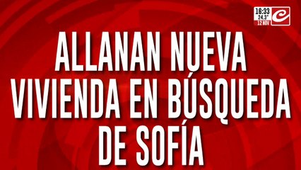 Allanan nueva vivienda en búsqueda de Sofia, la chica que se fue hacer compras y nunca volvió