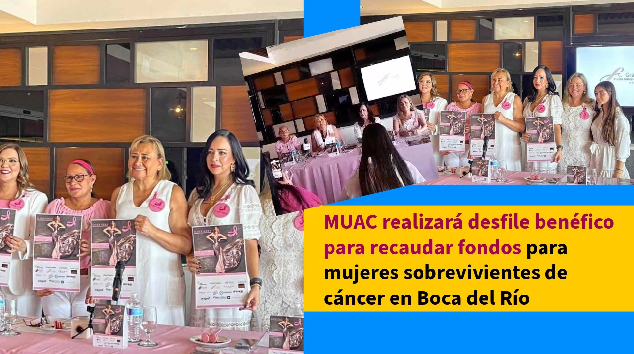 MUAC realizará desfile benéfico para recaudar fondos para mujeres sobrevivientes de cáncer en Boca del Río