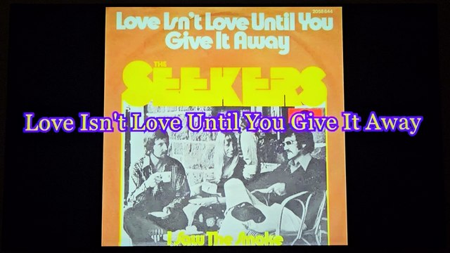 THE SEEKERS (LOUISA WISSELING) - Love Isn't Love Until You Give It Away (1975)