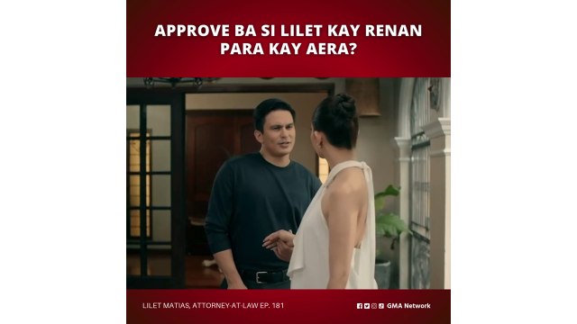 Lilet Matias, Attorney-at-Law: Approve ba si Lilet kay Renan para kay Aera? (Episode 181)