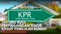 Untung Rugi Perpanjangan Tenor Kredit Pemilikan Rumah