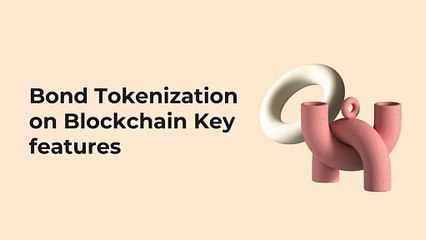 Bond Tokenization on Blockchain Key features