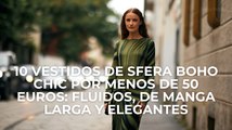 10 vestidos de Sfera boho chic por menos de 50 euros: fluidos, de manga larga y elegantes