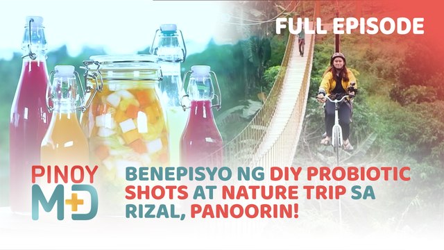 Benepisyo ng DIY probiotic shots at nature trip sa Rizal, panoorin! (Full Episode) | Pinoy MD