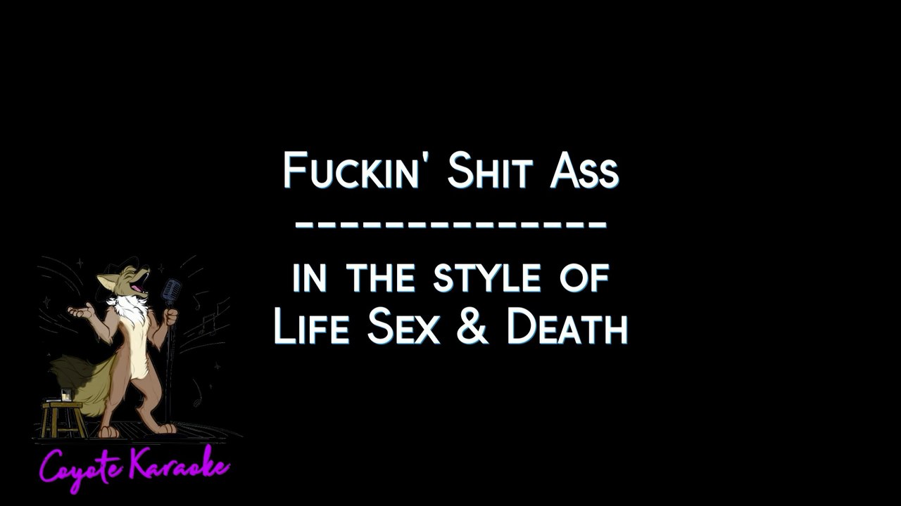 Life Sex & Death - Fuckin' Shit Ass (Karaoke)