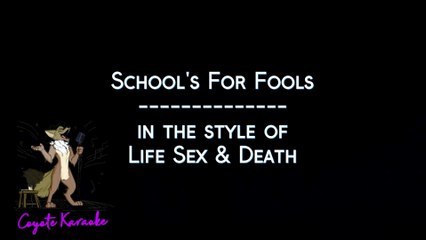 Life Sex & Death - School's For Fools (Karaoke)