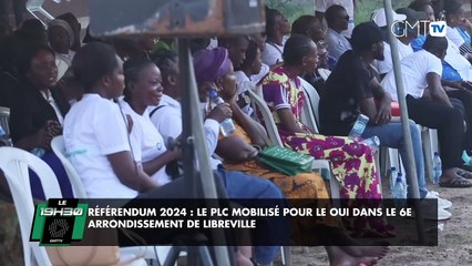 [#Reportage] Référendum 2024 : le PLC mobilisé pour le Oui dans le 6e arrondissement de Libreville