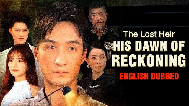 The Lost Heir: His Dawn of Reckoning [Eng Dud] Chinese Drama Full Episode